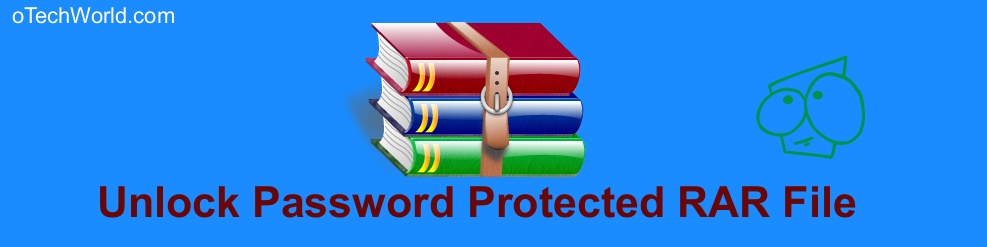  How To Unlock Password Protected RAR File OTechWorld