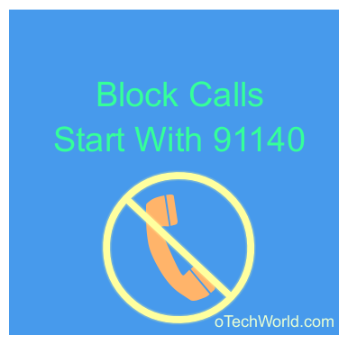 How To Block All Calls Start With 91140 - oTechWorld