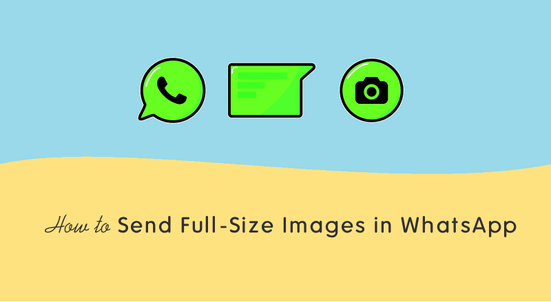 How to Send Full Size Images In Whatsapp