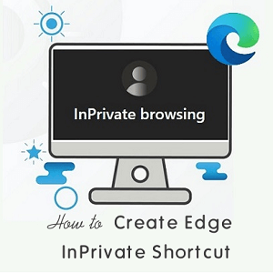 How to Create Edge InPrivate Shortcut on Desktop