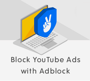 How to Block YouTube Ads with AdBlock