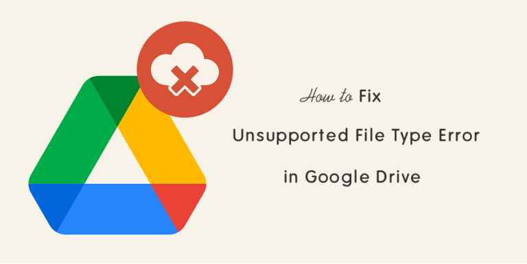 How to Fix Unsupported File Type in Google Drive - oTechWorld