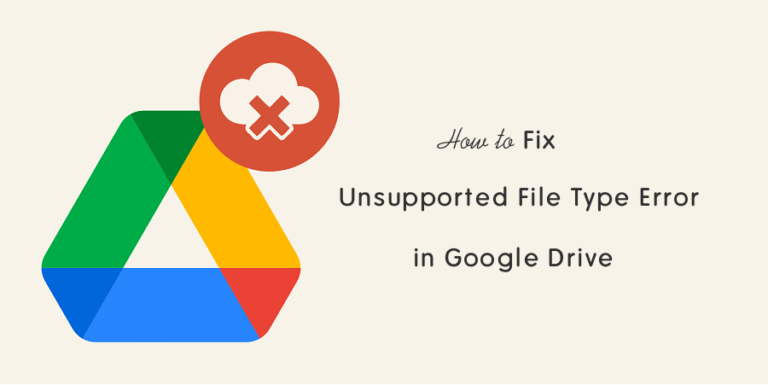 How To Fix Unsupported File Type In Google Drive OTechWorld