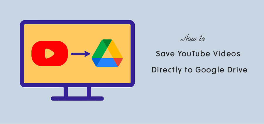 how-to-save-youtube-videos-to-google-drive-otechworld