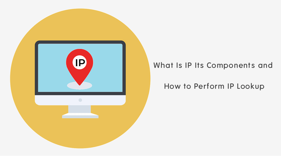 What Is IP Its Components And How To Perform IP Lookup OTechWorld