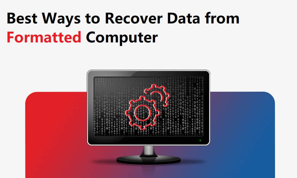 Best Ways to Recover Data from Formatted Computer