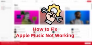 Ultimate Guide to Fix Apple Music Not Working