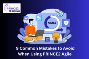 9 Common Mistakes to Avoid When Using PRINCE2 Agile