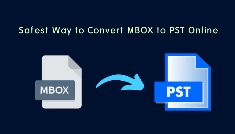 What Is the Safest Way to Convert MBOX to PST Online