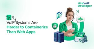 Why VoIP Systems Are Harder to Containerize Than Web Apps