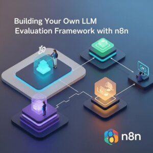 Building Your Own LLM Evaluation Framework with n8n