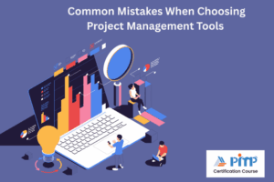 Common Mistakes When Choosing Project Management Tools