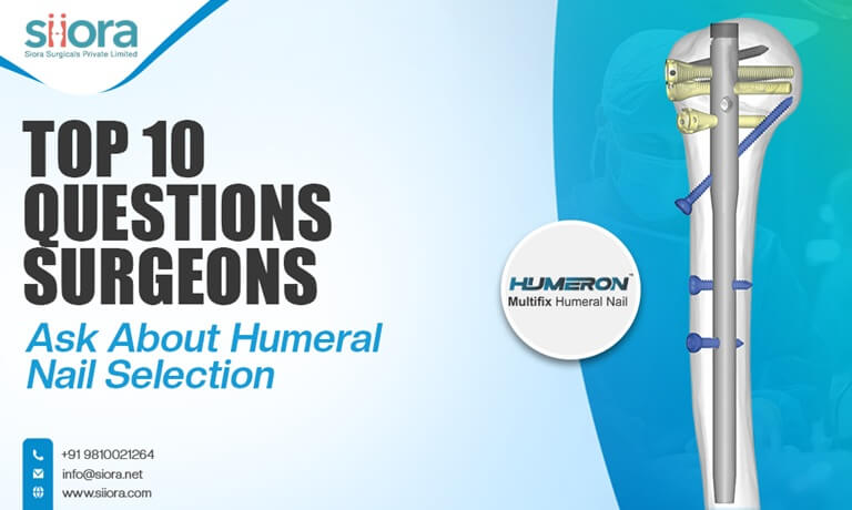 Top 10 Questions Surgeons Ask About Humeral Nail Selection