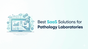 Best SaaS Solutions for Pathology Laboratories