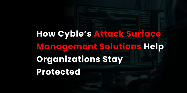 How Cyble’s Attack Surface Management Solutions Help Organizations Stay Protected