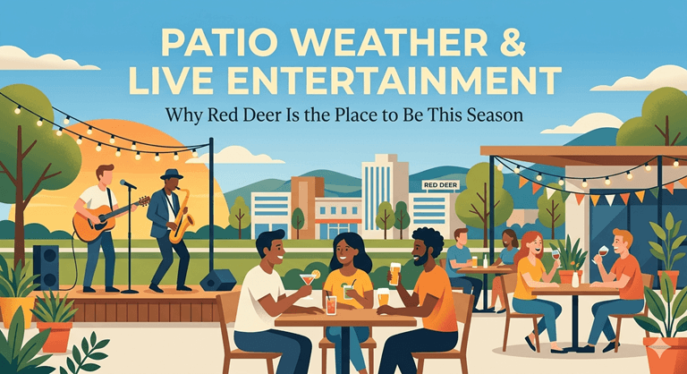 Patio Weather and Live Entertainment Why Red Deer Is the Place to Be This Season