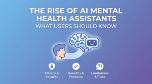The Rise of AI Mental Health Assistants What Users Should Know