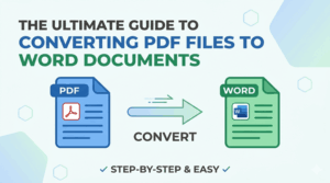 The Ultimate Guide to Converting PDF Files to Word Documents