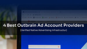 4 Best Outbrain Ad Account Providers