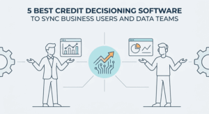 5 Best Credit Decisioning Software to Sync Business Users and Data Teams