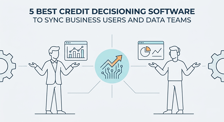5 Best Credit Decisioning Software to Sync Business Users and Data Teams