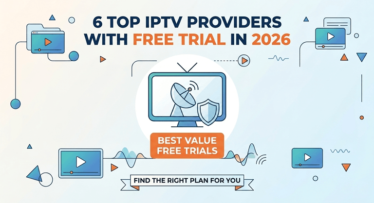 6 Top IPTV Providers with Free Trial in 2026