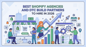 Best Shopify Agencies and DTC Build Partners to Hire in 2026