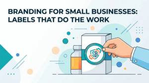 Branding for Small Businesses Labels That Do the Work