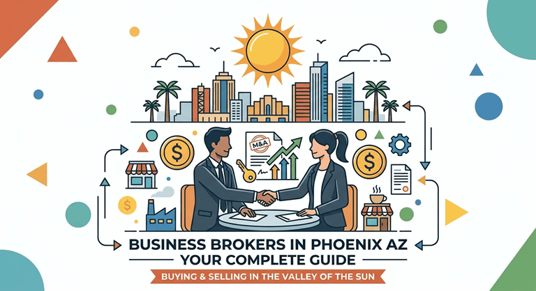 Business Brokers in Phoenix AZ Your Complete Guide to Buying and Selling a Business in the Valley of the Sun