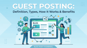 Guest Posting Definition, Types, How It Works & Benefits