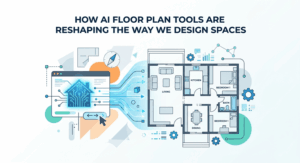 How AI Floor Plan Tools Are Reshaping the Way We Design Spaces