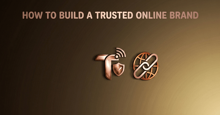 How to Build a Trusted Online Brand (Step-by-Step Guide)