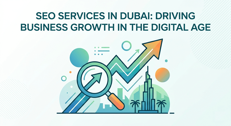 SEO Services in Dubai Driving Business Growth in the Digital Age