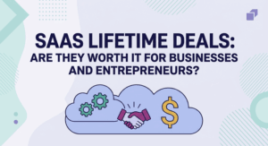 SaaS Lifetime Deals Are They Worth It for Businesses and Entrepreneurs