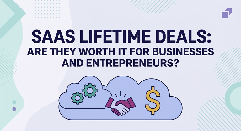 SaaS Lifetime Deals Are They Worth It for Businesses and Entrepreneurs