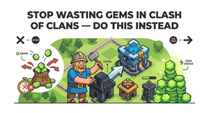 Stop Wasting Gems in Clash of Clans