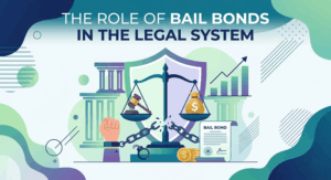 The Role of Bail Bonds in the Legal System