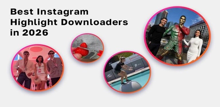 Top Instagram Highlight Downloaders of 2026 - Plus What to Expect