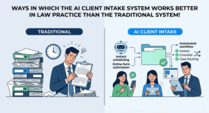 Ways in Which the AI Client Intake System Works Better in Law Practice Than the Traditional System!