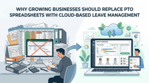 Why Growing Businesses Should Replace PTO Spreadsheets With Cloud-Based Leave Management