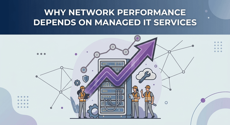 Why Network Performance Depends on Managed IT Services