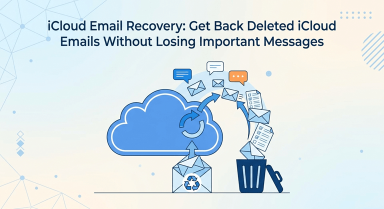 iCloud Email Recovery Get Back Deleted iCloud Emails Without Losing Important Messages