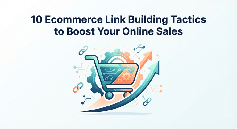 10 Ecommerce Link Building Tactics to Boost Your Online Sales