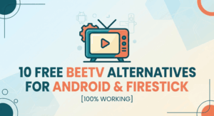 10 Free BeeTV Alternatives for Android & Firestick [100% Working]