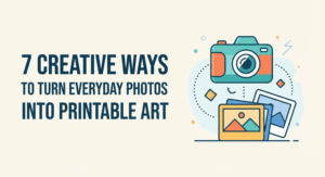 7 Creative Ways to Turn Everyday Photos Into Printable Art