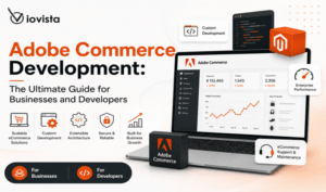 Adobe Commerce Development The Ultimate Guide for Businesses and Developers