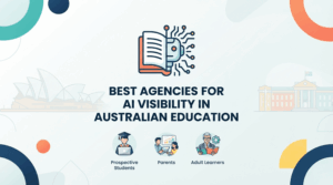 Best Agencies for AI Visibility in Australian EducationAustralian prospective students, parents, and adult learners