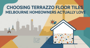 Choosing Terrazzo Floor Tiles Melbourne Homeowners Actually Love Style, Durability and Value
