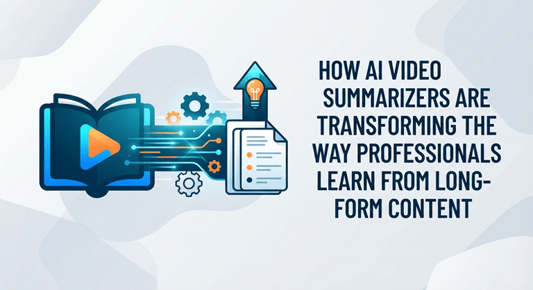 How AI Video Summarizers Are Transforming the Way Professionals Learn From Long-Form Content