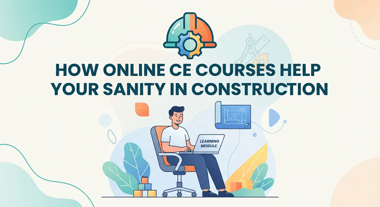 How Online CE Courses Help Your Sanity in Construction